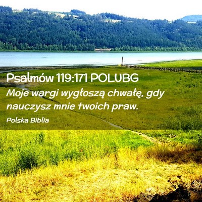 Picture 02 - Psalmów 119:171 POLUBG - Moje wargi wygłoszą chwałę, gdy nauczysz mnie - Bible Verse Picture