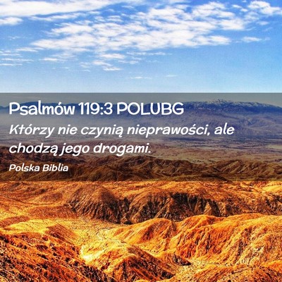 Picture 02 - Psalmów 119:3 POLUBG - Którzy nie czynią nieprawości, ale chodzą - Bible Verse Picture