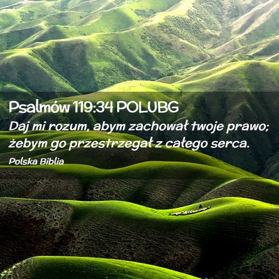 Picture 02 - Psalmów 119:34 POLUBG - Daj mi rozum, abym zachował twoje prawo; żebym - Bible Verse Picture