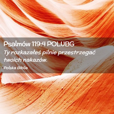 Picture 02 - Psalmów 119:4 POLUBG - Ty rozkazałeś pilnie przestrzegać twoich - Bible Verse Picture