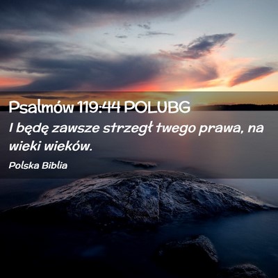 Picture 02 - Psalmów 119:44 POLUBG - I będę zawsze strzegł twego prawa, na wieki - Bible Verse Picture