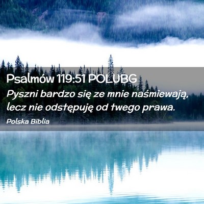 Picture 02 - Psalmów 119:51 POLUBG - Pyszni bardzo się ze mnie naśmiewają, lecz nie - Bible Verse Picture