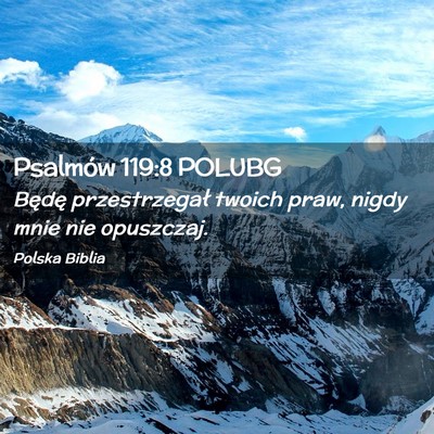 Picture 02 - Psalmów 119:8 POLUBG - Będę przestrzegał twoich praw, nigdy mnie nie - Bible Verse Picture