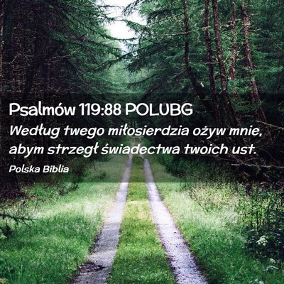 Picture 02 - Psalmów 119:88 POLUBG - Według twego miłosierdzia ożyw mnie, abym - Bible Verse Picture