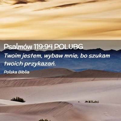 Picture 02 - Psalmów 119:94 POLUBG - Twoim jestem, wybaw mnie, bo szukam twoich - Bible Verse Picture