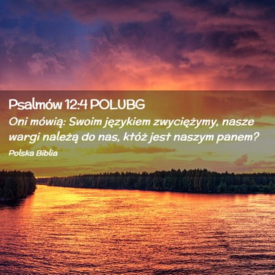 Picture 02 - Psalmów 12:4 POLUBG - Oni mówią: Swoim językiem zwyciężymy, nasze - Bible Verse Picture