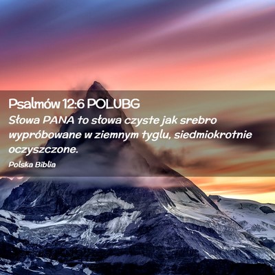 Picture 02 - Psalmów 12:6 POLUBG - Słowa PANA to słowa czyste jak srebro - Bible Verse Picture