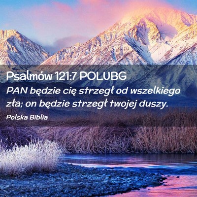 Picture 02 - Psalmów 121:7 POLUBG - PAN będzie cię strzegł od wszelkiego zła; on - Bible Verse Picture