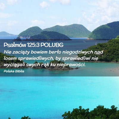 Picture 02 - Psalmów 125:3 POLUBG - Nie zaciąży bowiem berło niegodziwych nad - Bible Verse Picture