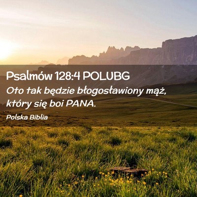 Picture 02 - Psalmów 128:4 POLUBG - Oto tak będzie błogosławiony mąż, który - Bible Verse Picture