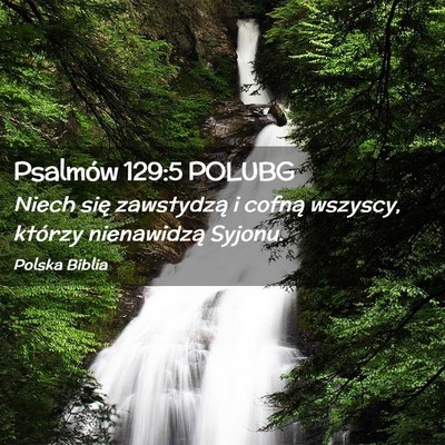 Picture 02 - Psalmów 129:5 POLUBG - Niech się zawstydzą i cofną wszyscy, którzy - Bible Verse Picture