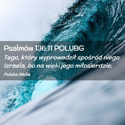 Picture 02 - Psalmów 136:11 POLUBG - Tego, który wyprowadził spośród niego - Bible Verse Picture