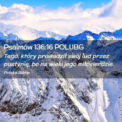 Picture 02 - Psalmów 136:16 POLUBG - Tego, który prowadził swój lud przez - Bible Verse Picture