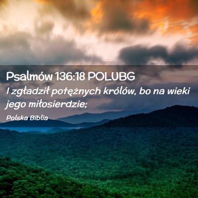 Picture 02 - Psalmów 136:18 POLUBG - I zgładził potężnych królów, bo na wieki - Bible Verse Picture