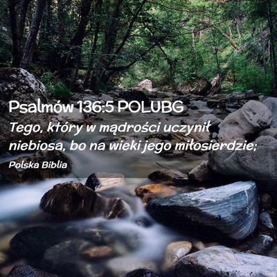 Picture 02 - Psalmów 136:5 POLUBG - Tego, który w mądrości uczynił niebiosa, bo - Bible Verse Picture