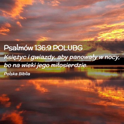 Picture 02 - Psalmów 136:9 POLUBG - Księżyc i gwiazdy, aby panowały w nocy, bo na - Bible Verse Picture