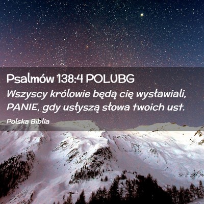 Picture 02 - Psalmów 138:4 POLUBG - Wszyscy królowie będą cię wysławiali, PANIE, - Bible Verse Picture