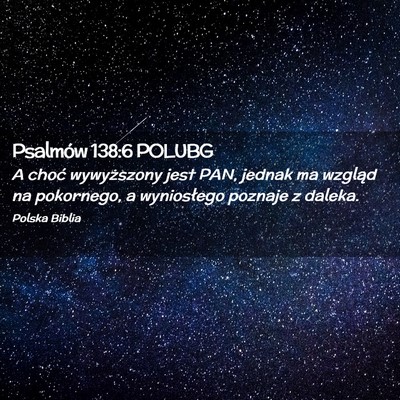 Picture 02 - Psalmów 138:6 POLUBG - A choć wywyższony jest PAN, jednak ma wzgląd - Bible Verse Picture
