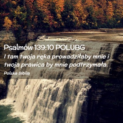 Picture 02 - Psalmów 139:10 POLUBG - I tam twoja ręka prowadziłaby mnie i twoja - Bible Verse Picture
