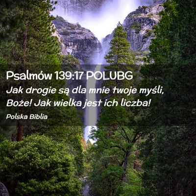 Picture 02 - Psalmów 139:17 POLUBG - Jak drogie są dla mnie twoje myśli, Boże! Jak - Bible Verse Picture