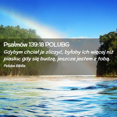 Picture 02 - Psalmów 139:18 POLUBG - Gdybym chciał je zliczyć, byłoby ich więcej - Bible Verse Picture