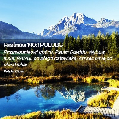 Picture 02 - Psalmów 140:1 POLUBG - Przewodnikowi chóru. Psalm Dawida. Wybaw mnie, - Bible Verse Picture