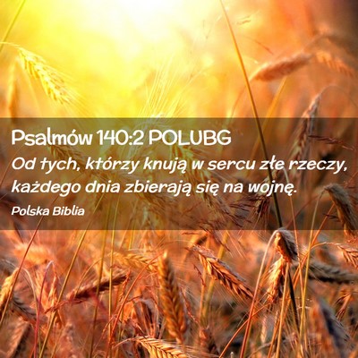 Picture 02 - Psalmów 140:2 POLUBG - Od tych, którzy knują w sercu złe rzeczy, - Bible Verse Picture