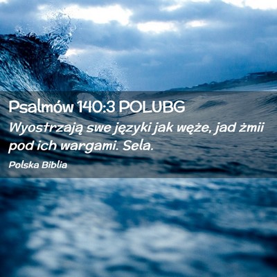 Picture 02 - Psalmów 140:3 POLUBG - Wyostrzają swe języki jak węże, jad żmii pod - Bible Verse Picture