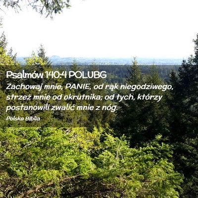 Picture 02 - Psalmów 140:4 POLUBG - Zachowaj mnie, PANIE, od rąk niegodziwego, - Bible Verse Picture