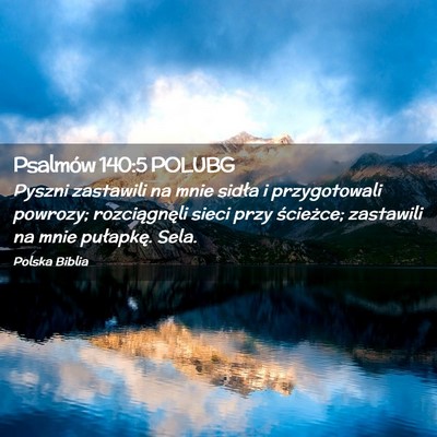 Picture 02 - Psalmów 140:5 POLUBG - Pyszni zastawili na mnie sidła i przygotowali - Bible Verse Picture