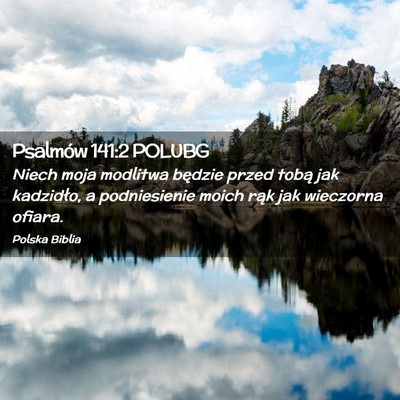Picture 02 - Psalmów 141:2 POLUBG - Niech moja modlitwa będzie przed tobą jak - Bible Verse Picture