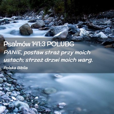 Picture 02 - Psalmów 141:3 POLUBG - PANIE, postaw straż przy moich ustach; strzeż - Bible Verse Picture