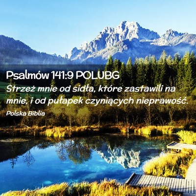 Picture 02 - Psalmów 141:9 POLUBG - Strzeż mnie od sidła, które zastawili na mnie, - Bible Verse Picture