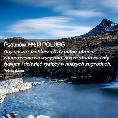 Picture 02 - Psalmów 144:13 POLUBG - Aby nasze spichlerze były pełne, obficie - Bible Verse Picture