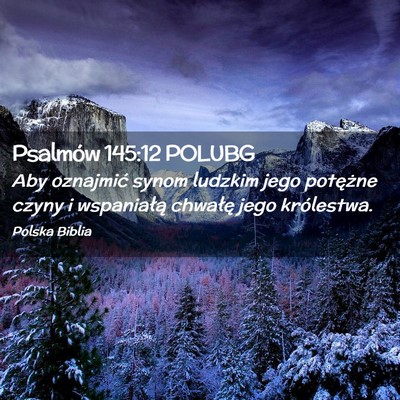 Picture 02 - Psalmów 145:12 POLUBG - Aby oznajmić synom ludzkim jego potężne czyny - Bible Verse Picture