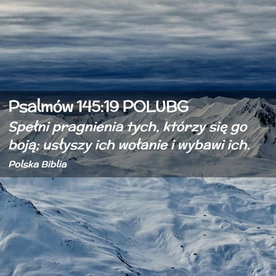 Picture 02 - Psalmów 145:19 POLUBG - Spełni pragnienia tych, którzy się go boją; - Bible Verse Picture