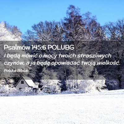 Picture 02 - Psalmów 145:6 POLUBG - I będą mówić o mocy twoich straszliwych - Bible Verse Picture