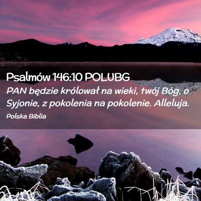 Picture 02 - Psalmów 146:10 POLUBG - PAN będzie królował na wieki, twój Bóg, o - Bible Verse Picture
