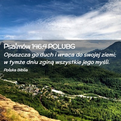 Picture 02 - Psalmów 146:4 POLUBG - Opuszcza go duch i wraca do swojej ziemi; w - Bible Verse Picture
