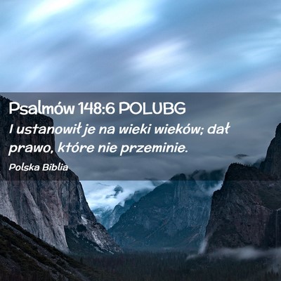 Picture 02 - Psalmów 148:6 POLUBG - I ustanowił je na wieki wieków; dał prawo, - Bible Verse Picture