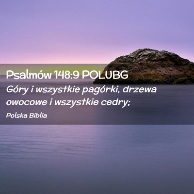 Picture 02 - Psalmów 148:9 POLUBG - Góry i wszystkie pagórki, drzewa owocowe i - Bible Verse Picture