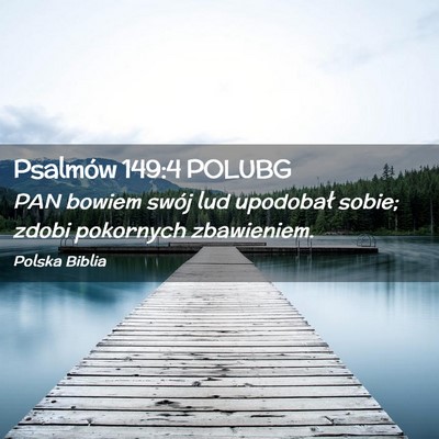 Picture 02 - Psalmów 149:4 POLUBG - PAN bowiem swój lud upodobał sobie; zdobi - Bible Verse Picture