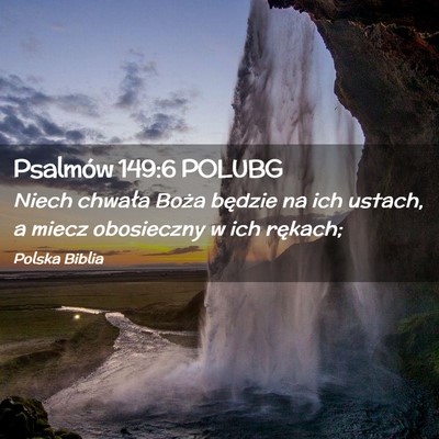 Picture 02 - Psalmów 149:6 POLUBG - Niech chwała Boża będzie na ich ustach, a - Bible Verse Picture