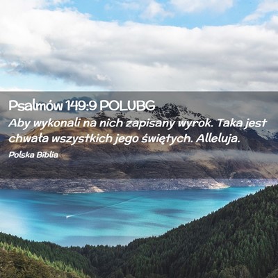 Picture 02 - Psalmów 149:9 POLUBG - Aby wykonali na nich zapisany wyrok. Taka jest - Bible Verse Picture