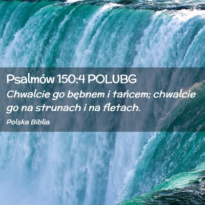 Picture 02 - Psalmów 150:4 POLUBG - Chwalcie go bębnem i tańcem; chwalcie go na - Bible Verse Picture