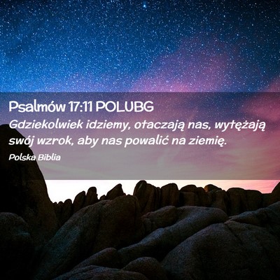 Picture 02 - Psalmów 17:11 POLUBG - Gdziekolwiek idziemy, otaczają nas, wytężają - Bible Verse Picture