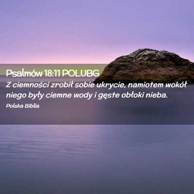 Picture 02 - Psalmów 18:11 POLUBG - Z ciemności zrobił sobie ukrycie, namiotem - Bible Verse Picture