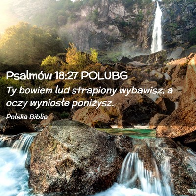Picture 02 - Psalmów 18:27 POLUBG - Ty bowiem lud strapiony wybawisz, a oczy - Bible Verse Picture