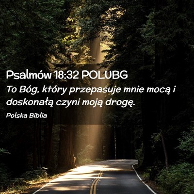 Picture 02 - Psalmów 18:32 POLUBG - To Bóg, który przepasuje mnie mocą i - Bible Verse Picture