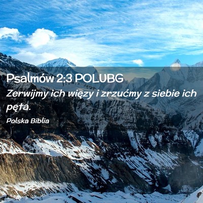 Picture 02 - Psalmów 2:3 POLUBG - Zerwijmy ich więzy i zrzućmy z siebie ich - Bible Verse Picture